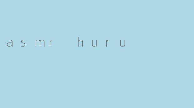 asmr huru